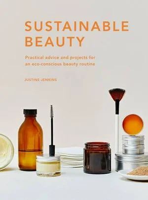 Sustainable Beauty: Practical advice and projects