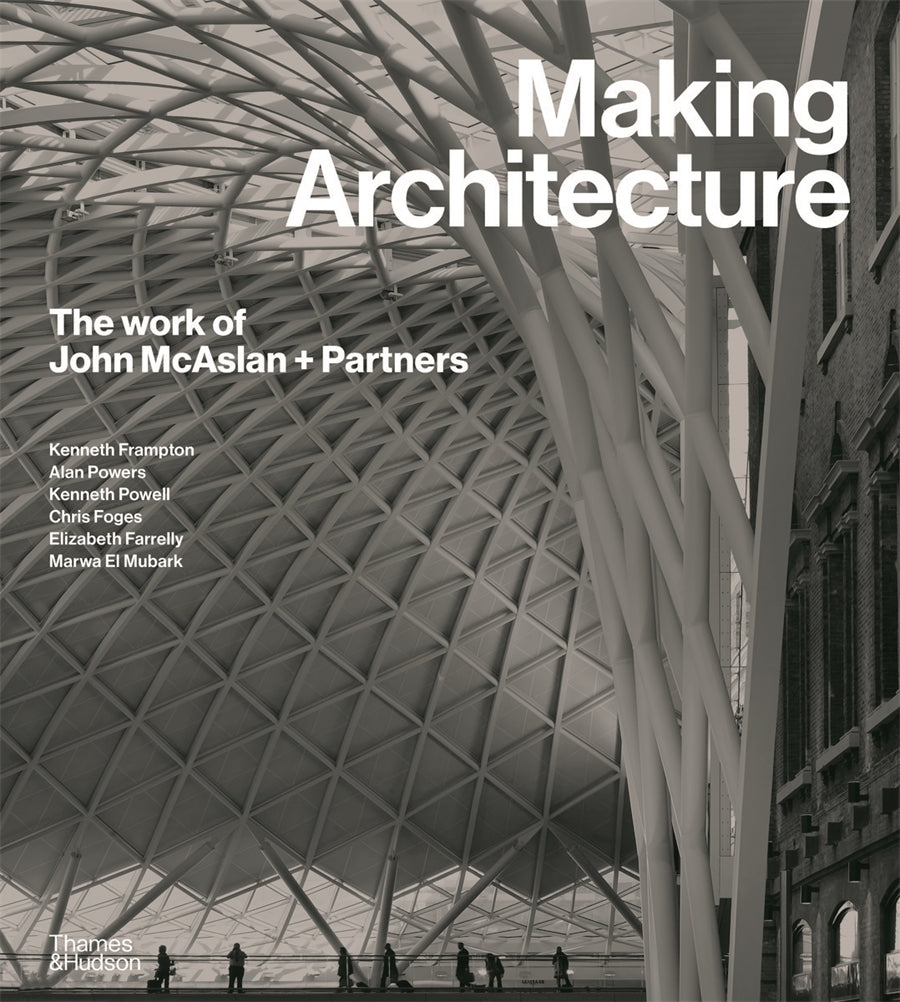 Making Architecture: The work of John McAslan + Pa